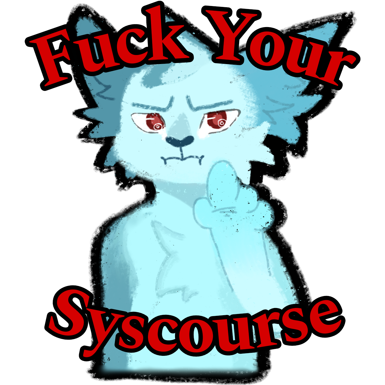  a light blue anthro wolf with red eyes looking angry flipping off the viewer, there is red text on the top and bottom stating 'Fuck your syscourse'